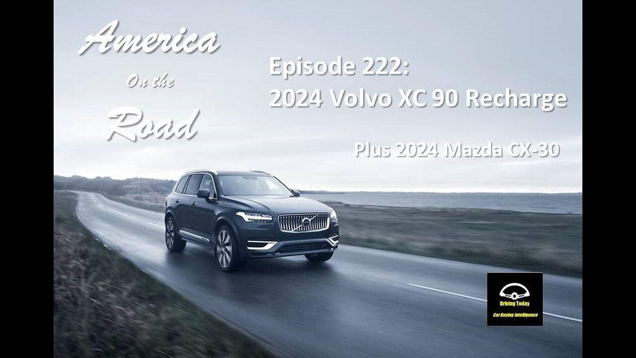 America on the Road - Episode 222: 2024 Volvo XC90 Recharge, 2024 Mazda CX-30, Plus guest Lauren Fix