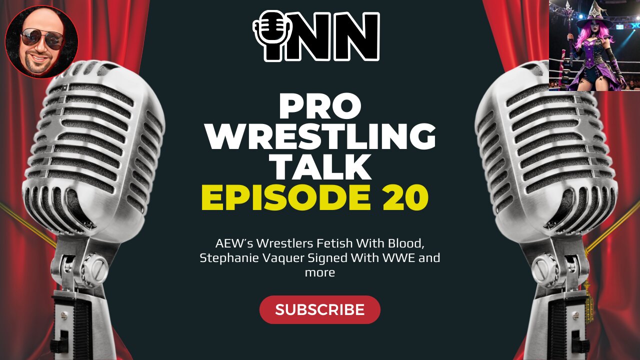 #AEW’s Wrestlers Fetish With Blood, Stephanie Vaquer Signed With #WWE | Pro Wrestling Talk Ep 20