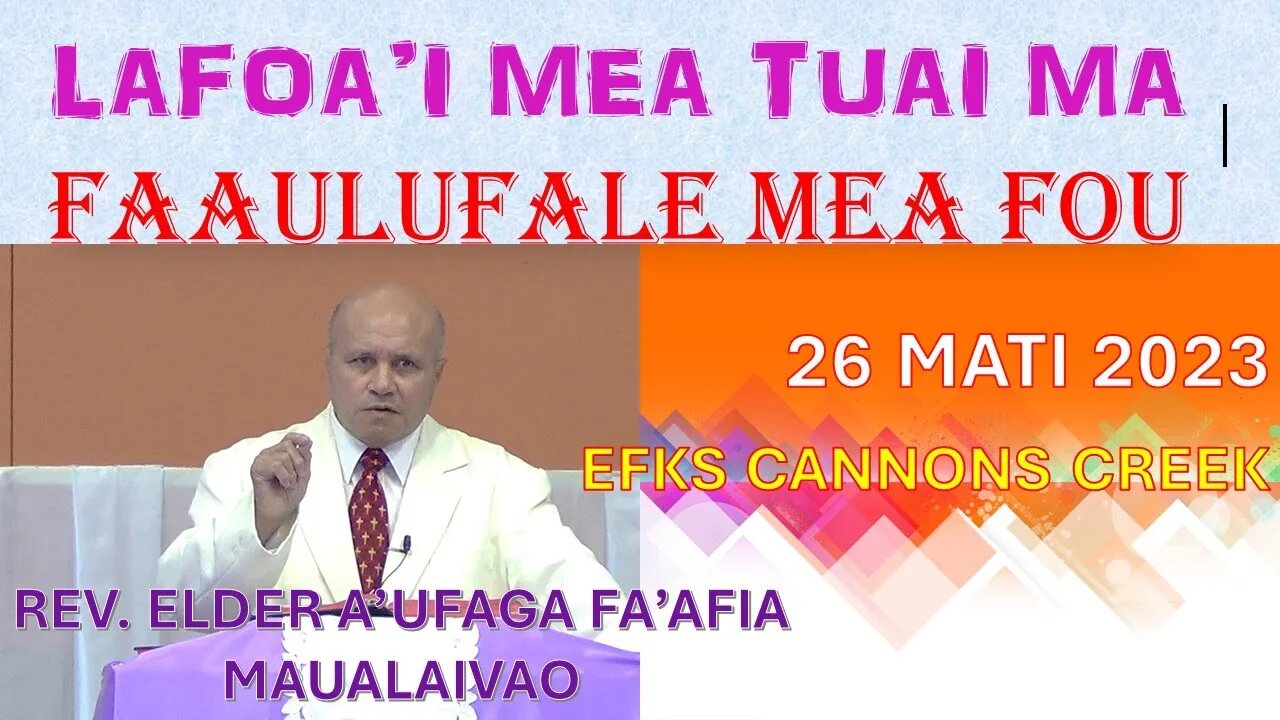 LAFOA'I MEA TUAI MA FAAULUFALE MEA FOU - REVEREND ELDER A'UFAGA FA'AFIA MAUALAIVAO