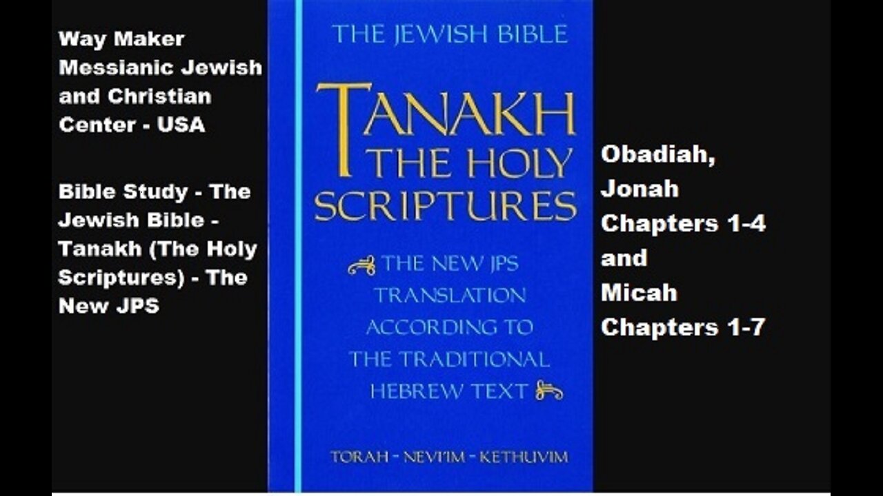 Bible Study - Tanakh (The Holy Scriptures) The New JPS - Obadiah, Jonah 1-4 and Micah 1-7