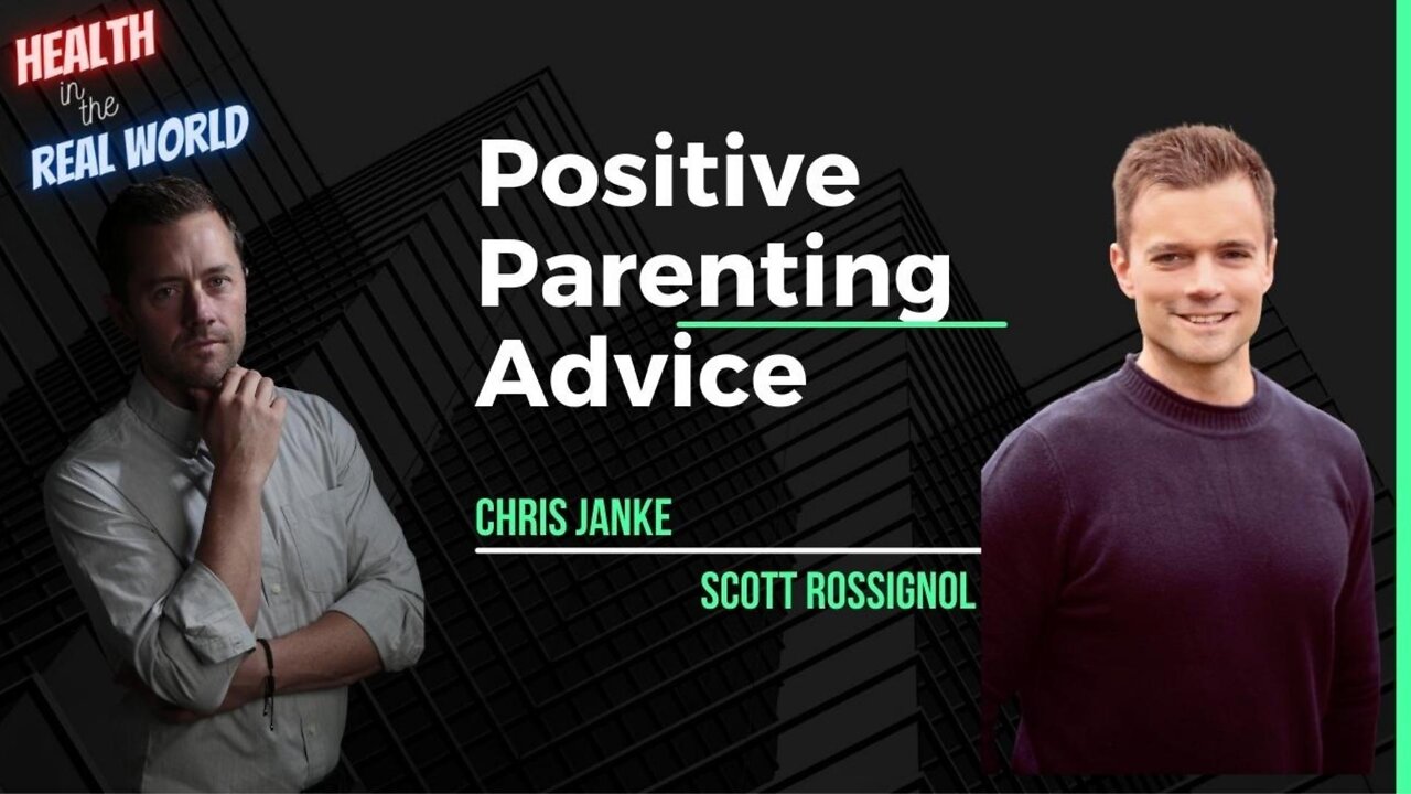 Positive Parenting Advice with Scott Rossignol - Health in the Real World with Chris Janke