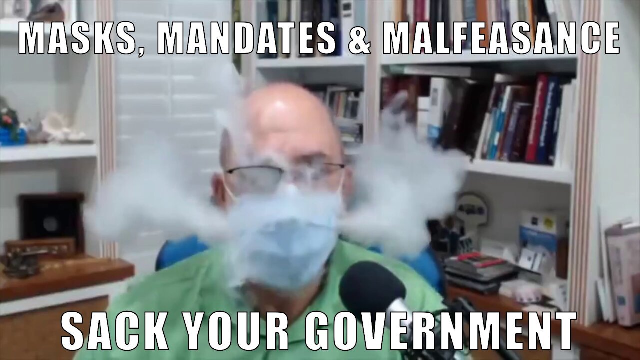 Masks, Mandates & Government Malfeasance