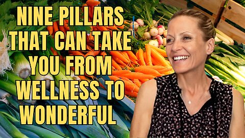 The Nine Pillars that can take you from Wellness to Wonderful