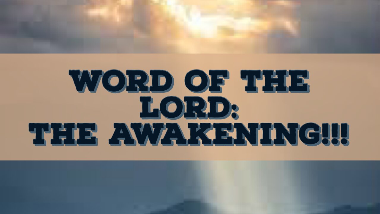 WORD OF THE LORD: THE AWAKENING!!!