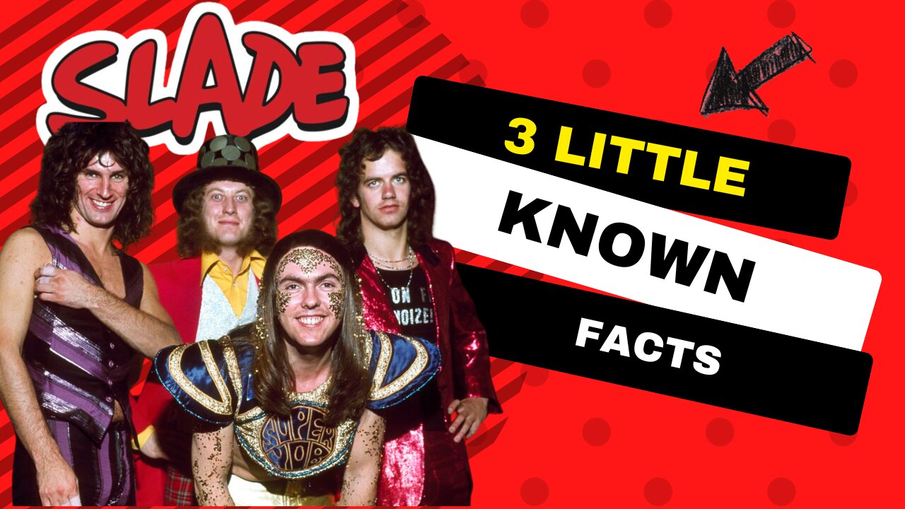 3 Little Known Facts Slade