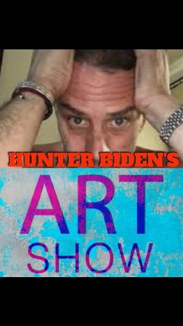 HUNTER BIDEN'S "ART GALLERY SHOW"