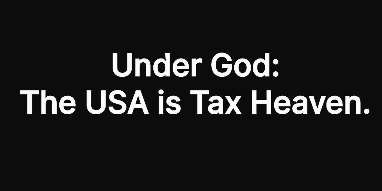 Why Under God The United States is "Tax Heaven"