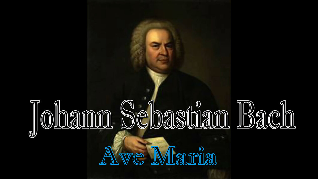 Relaxing Classical Music : Johann Sebastian Bach : Ave Maria