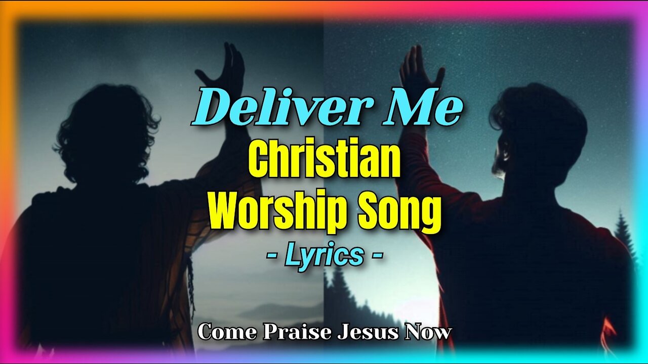 Deliver Me | Worship Praise Christian Song (Official Lyric Video) | #Jesus #Worship #Truegod #Hope