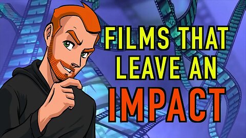 Films That Leave an Impact