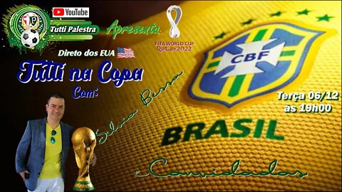 Tutti na Copa - 06/12 - 19hs - Tudo sobre a Copa do Mundo do Qatar