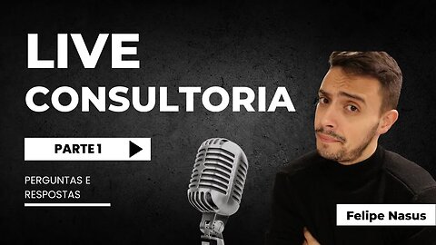 LIVE CONSULTORIA GRÁTIS! exibida dia 28 02 PARTE 1