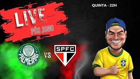 Live pós jogo - Palmeiras x São Paulo