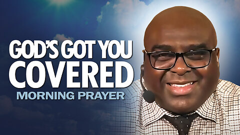 God's Got You COVERED - Morning Prayer