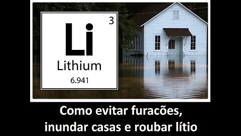 Como evitar furacões, inundar casas e roubar lítio
