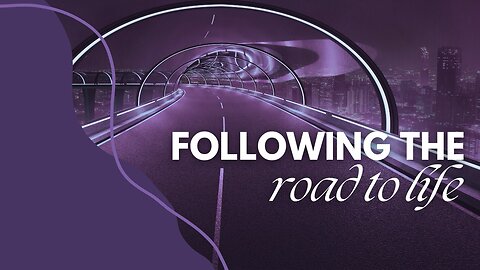 Following the road to life!