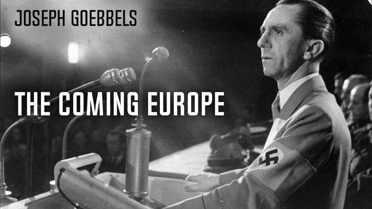 The Coming Europe | Joseph Goebbels (1940)