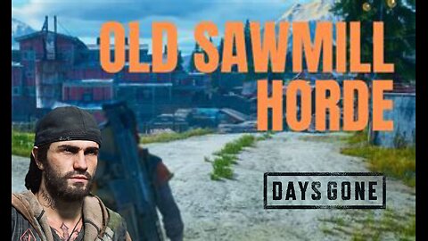 Days Gone (Saw Mill Horde) Survival