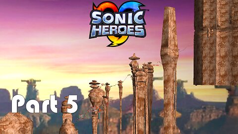 Lets Play Sonic Heroes Part 5 (Looks Like I got CSP Robbed lmao)