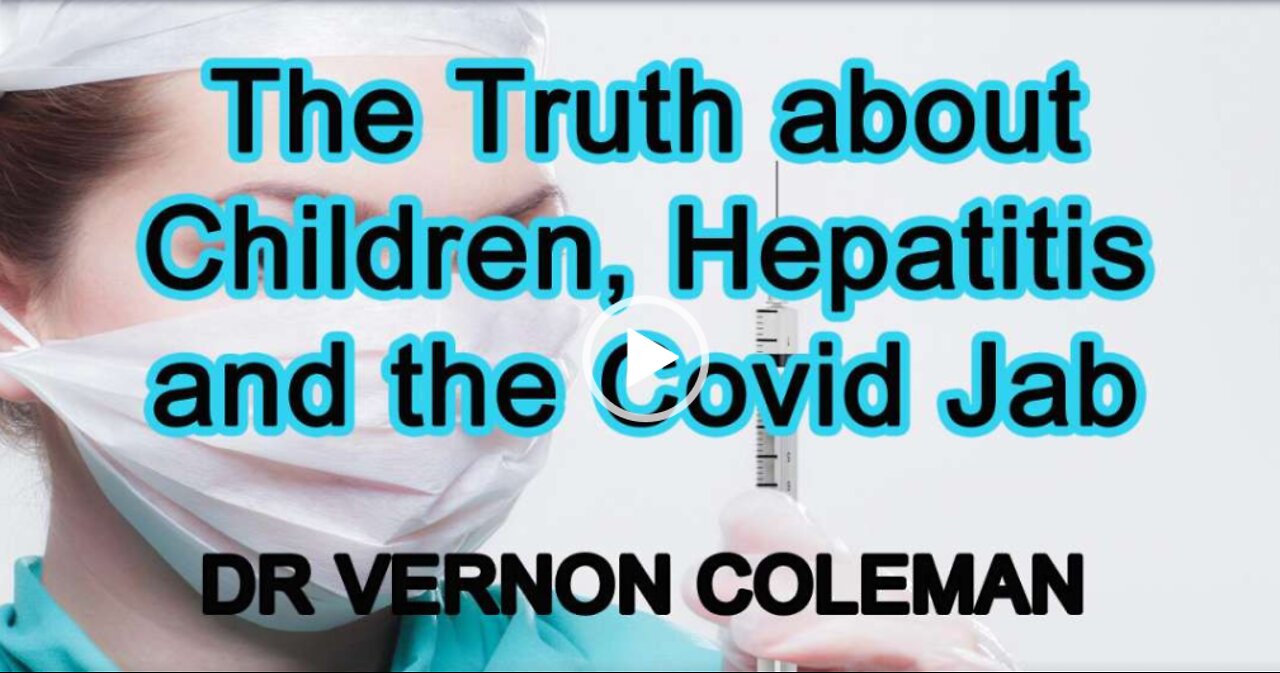 The Truth about Children, Hepatitis and the Covid Jab