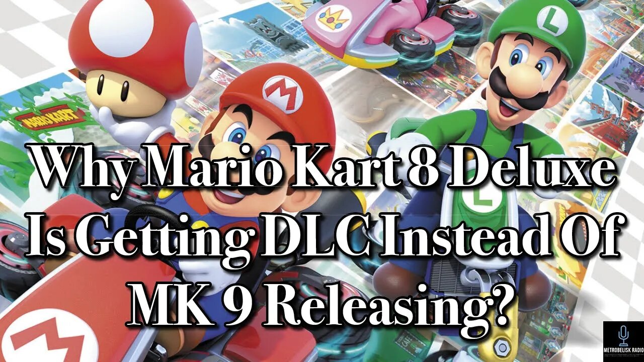 Why Mario Kart 8 Deluxe Is Getting DLC INSTEAD Of Mario Kart 9 Releasing