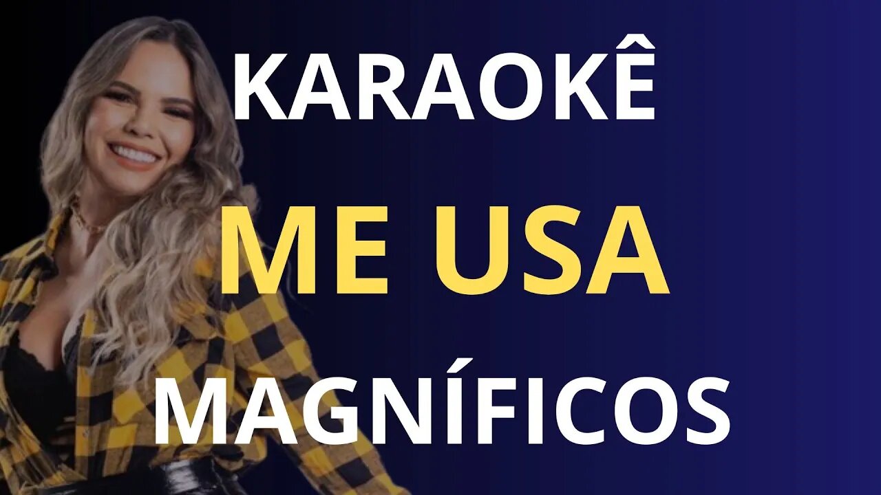 KARAOKÊ - ME USA - MAGNÍFICOS