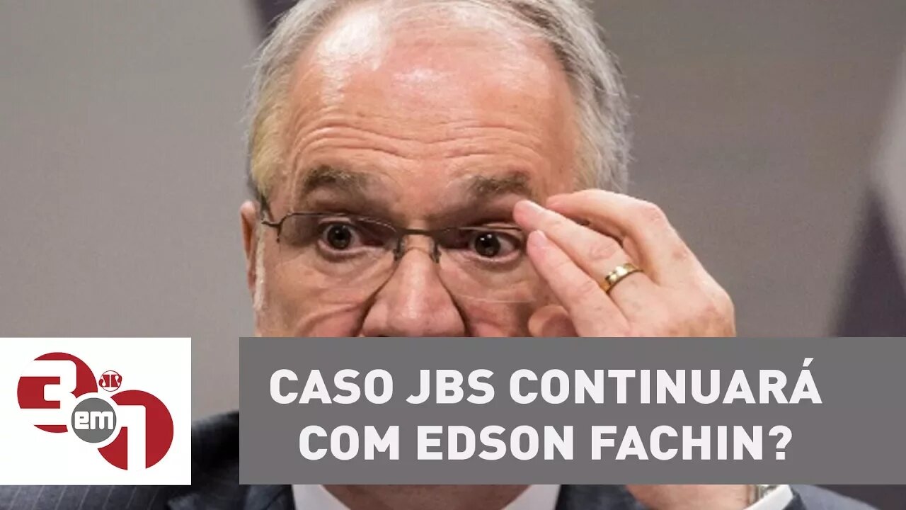 STF decide se caso JBS deve continuar com ministro Edson Fachin