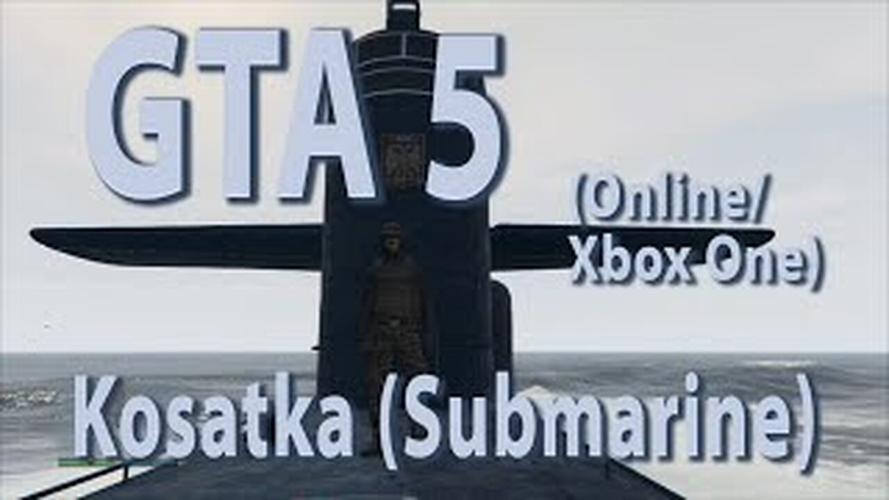 GTA 5 (Online Xbox One) Kosatka (Submarine)