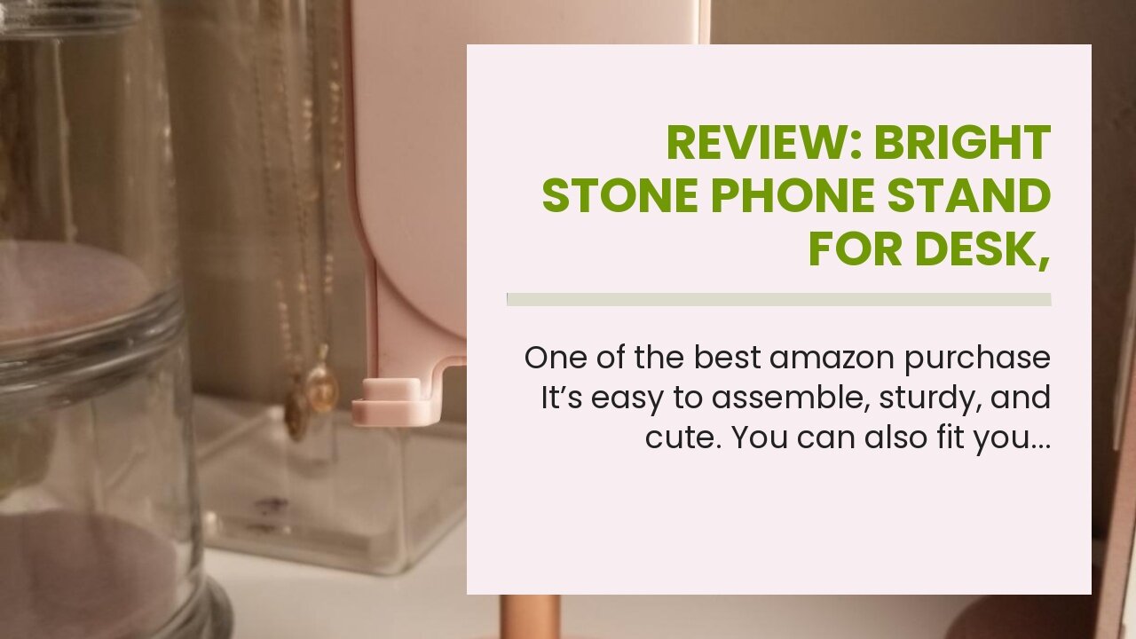 Review: Bright Stone Phone Stand for Desk, Adjustable Tablet Stand Phone Holder for Desk, Compa...