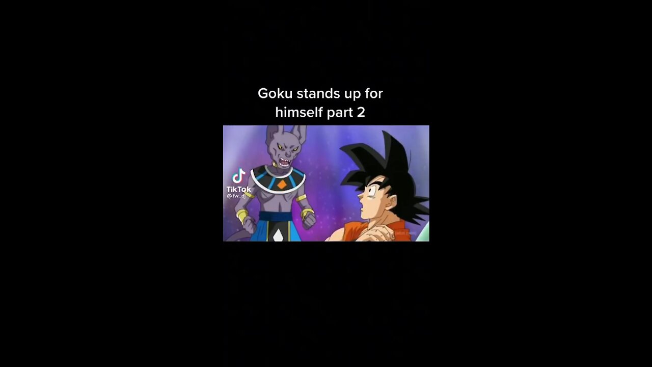 Goku standa up for himself