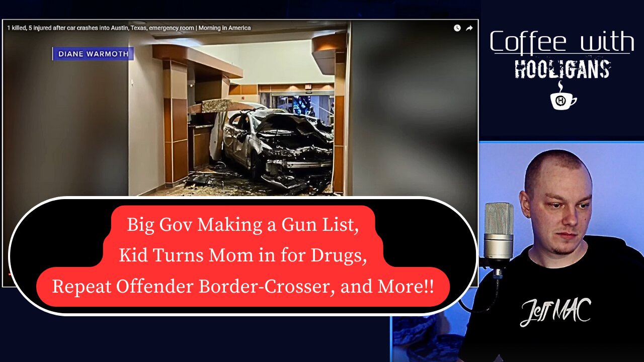 Big Gov Making a Gun List, Kid Turns Mom in for Drugs, Repeat Offender Border-Crosser, and More!!