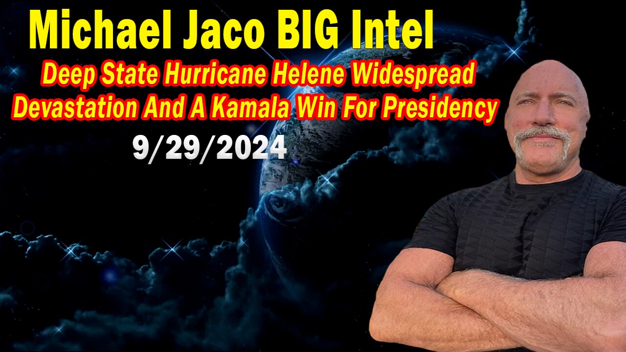 Michael Jaco BIG Intel Sep 29: "BOMBSHELL: Something Big Is Coming"