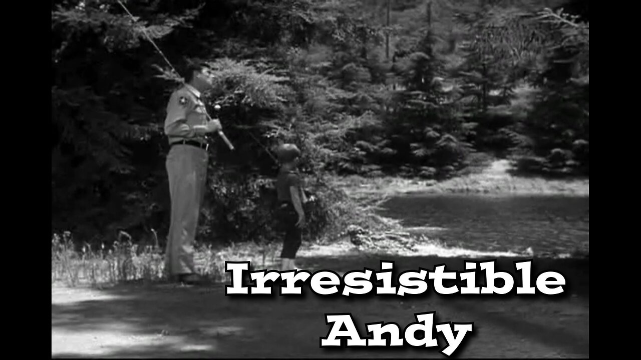 The Andy Griffith Show - "Irresistible Andy"