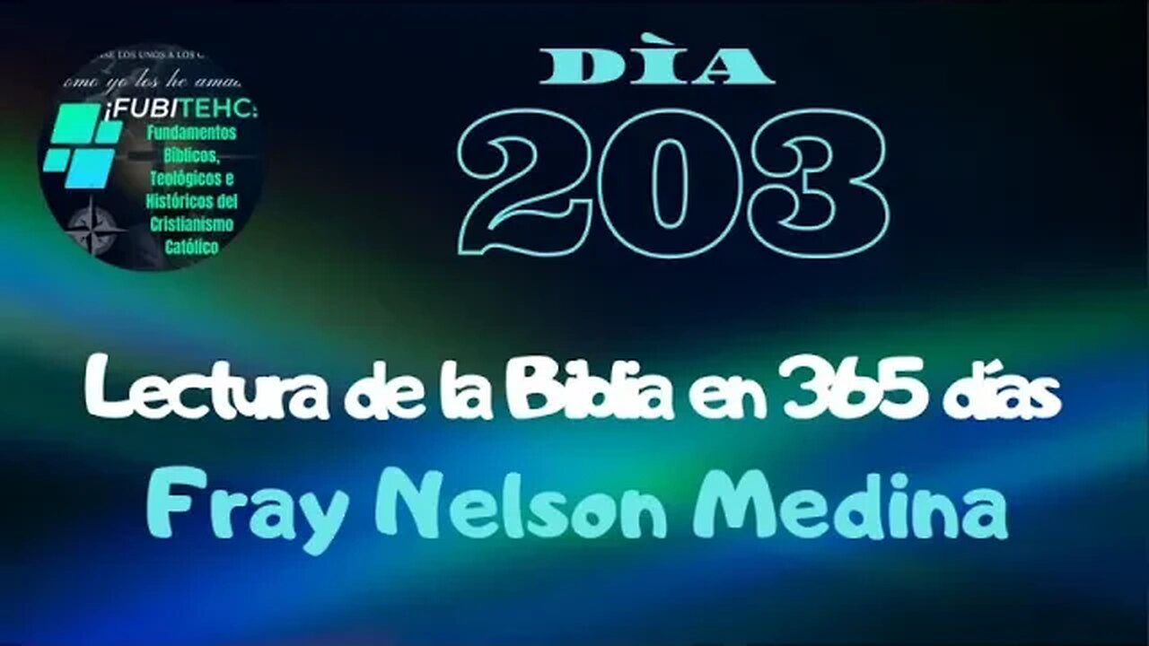 - DÍA 203 - Lectura de la Biblia en un año. Por: Fray Nelson Medina.