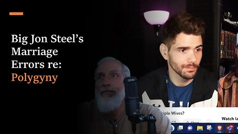 Big Jon Steel's Marriage Errors re Polygyny