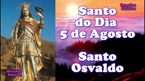 Santo do Dia 5 de Agosto, Santo Osvaldo.mp4