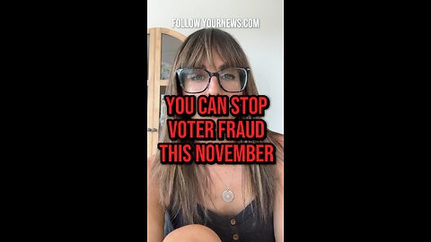 YOU CAN HELP STOP VOTER FRAUD THIS NOVEMBER