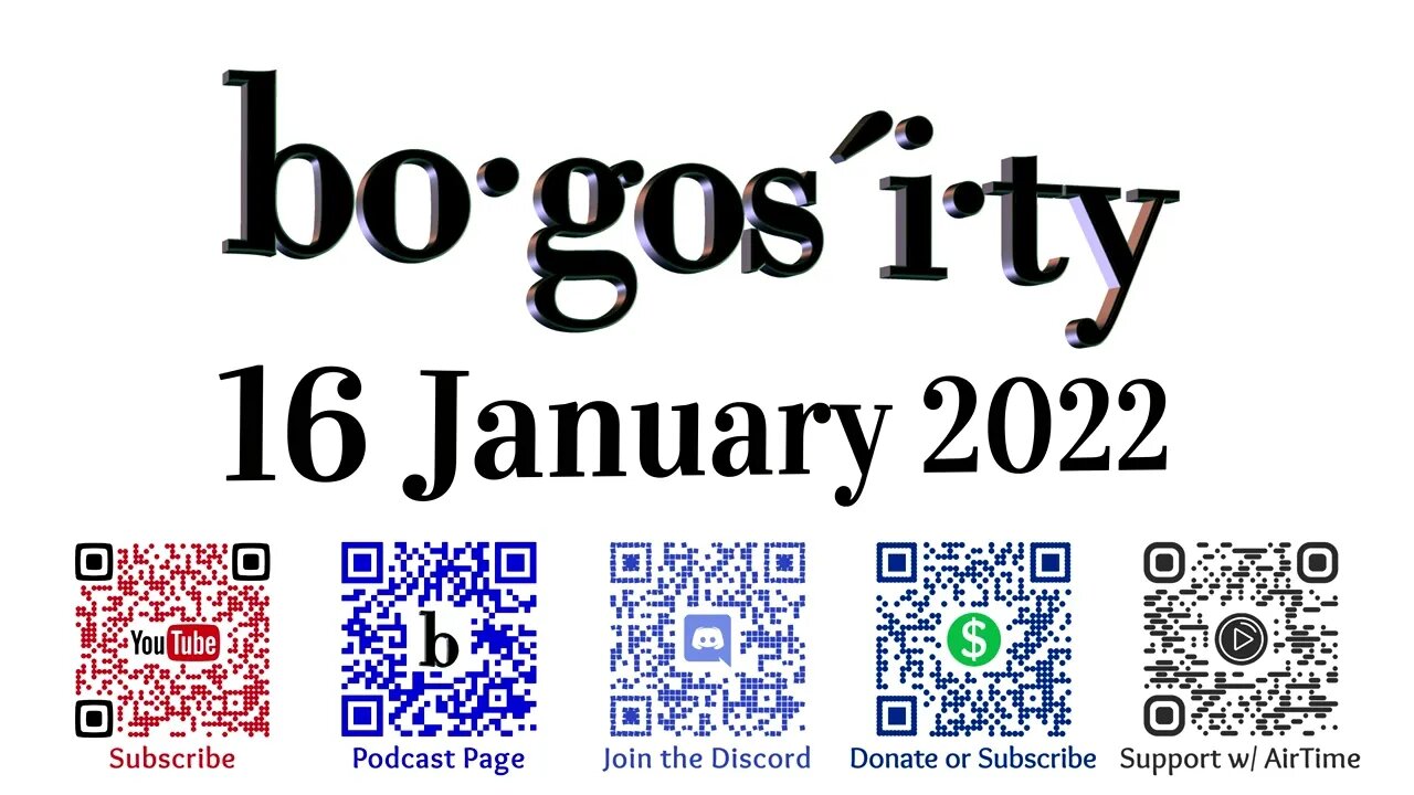 🎙️Bogosity Podcast for 16 January 2022