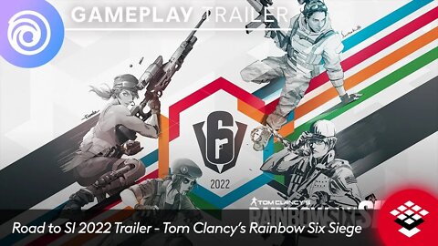 Road to SI 2022 Trailer - Tom Clancy’s: Rainbow Six Siege