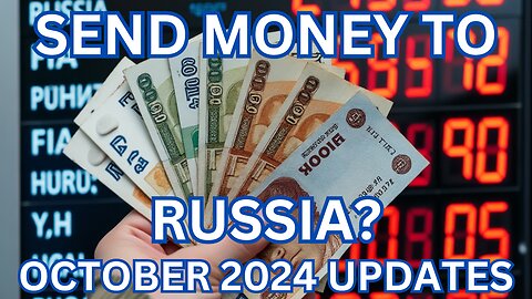 MONEY TO RUSSIA - October 2024 Updates