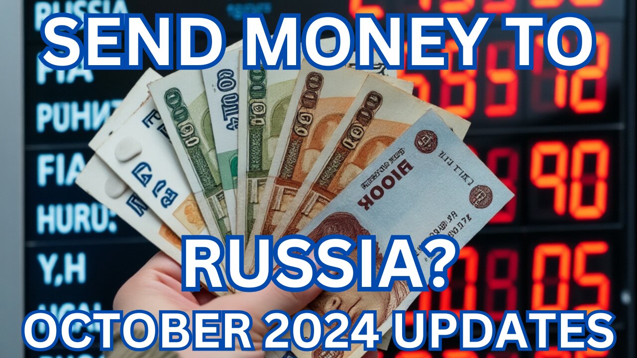 MONEY TO RUSSIA - October 2024 Updates