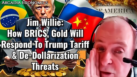 Jim Willie | How BRICS, Gold Will Respond To Trump Tariff & De-Dollarization Threats