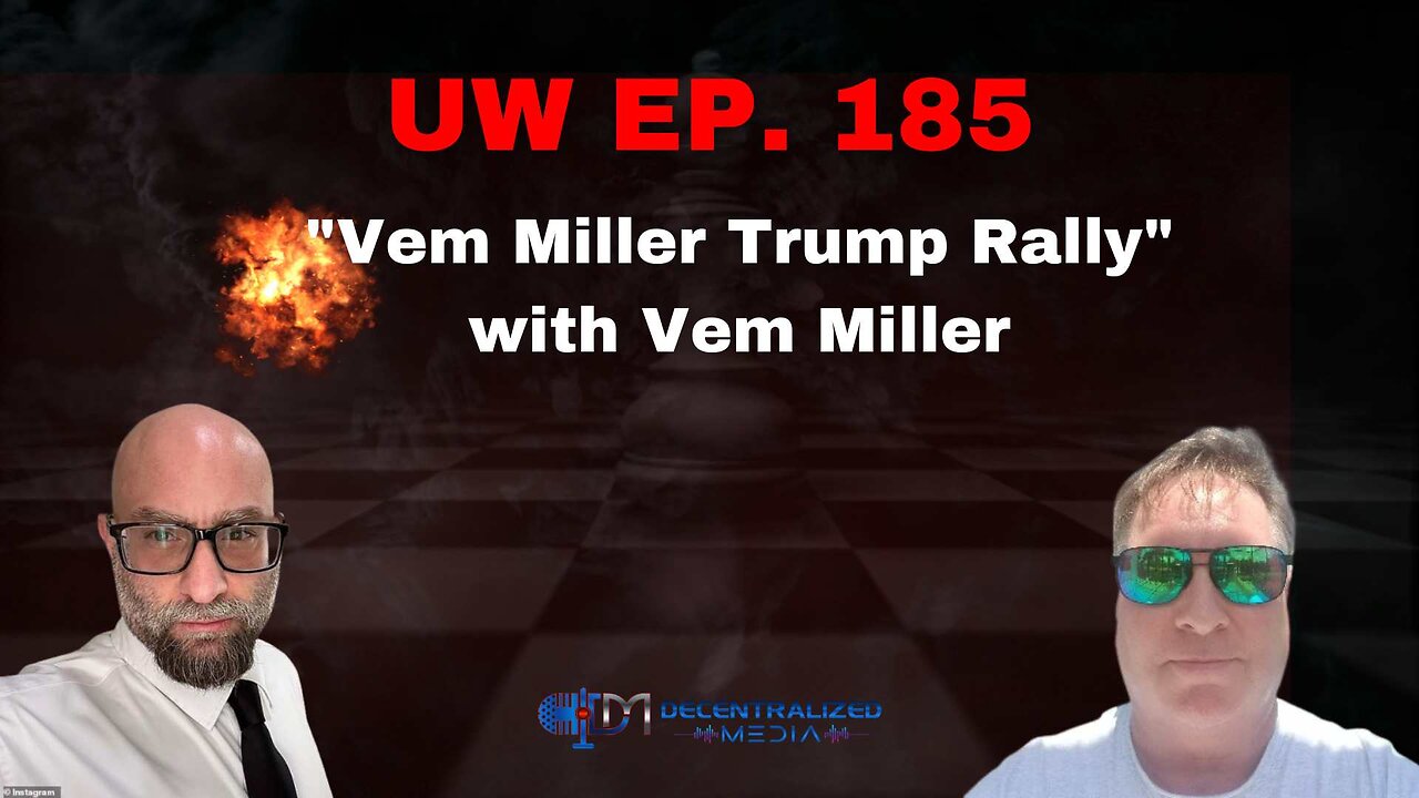 Unrestricted Warfare Ep. 185 | "Vem Miller Trump Rally" with Vem Miller