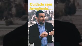 Cuidado Com Arrogância