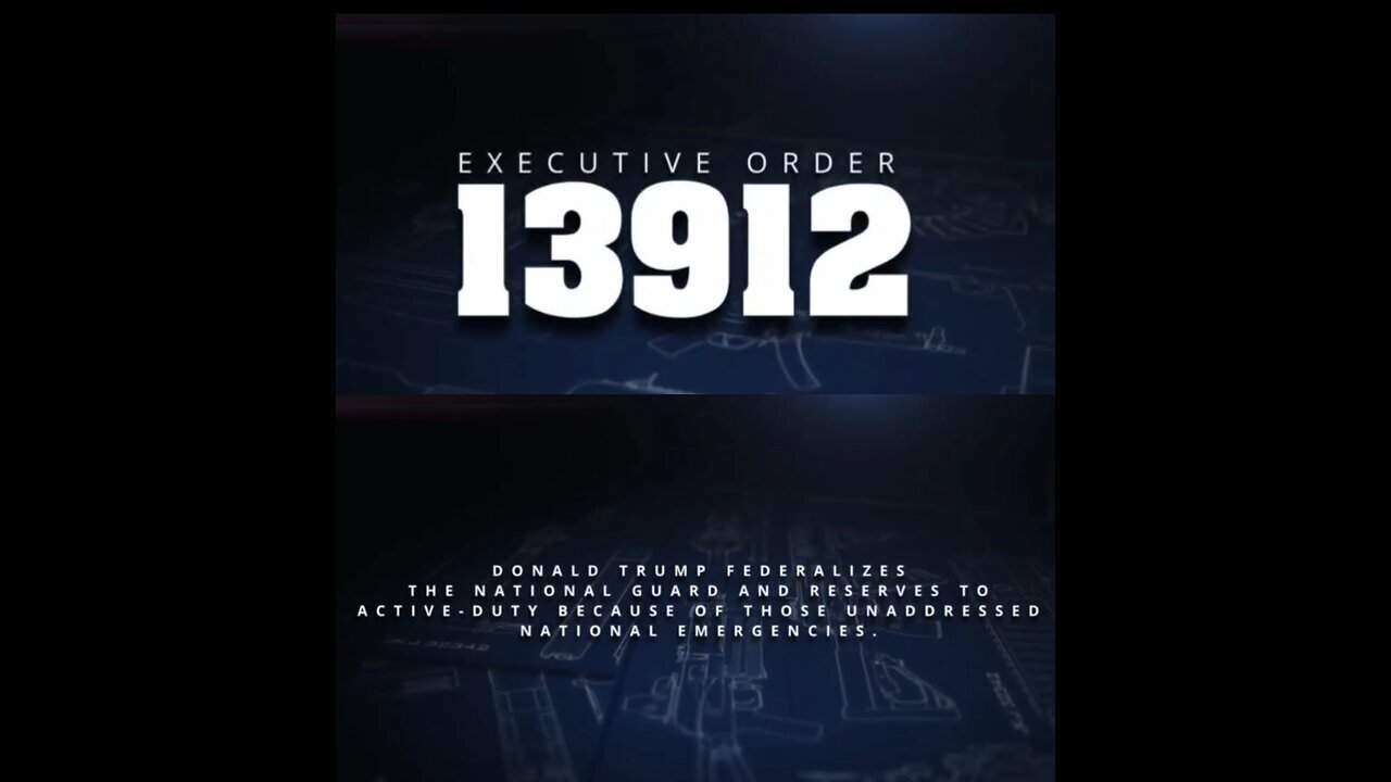 EXECUTIVE ORDER 13912, Donald Trump Federalizes The National Guard and Reserves to Active Duty.