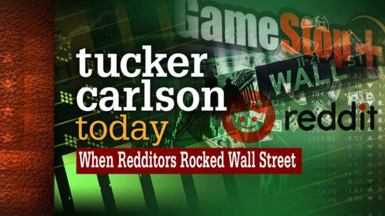 When Redditors Rocked Wall Street | Tucker Carlson Today