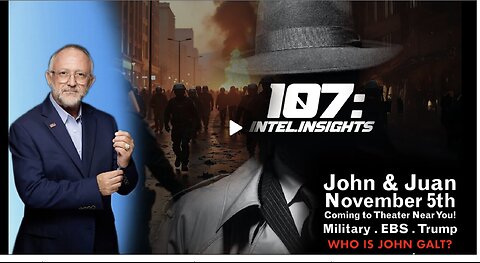 JMC W/ JUAN O'SAVIN – 107 Intel Insights - November 5th Coming 2 Theater Near You! SGANON, CLIF HIGH