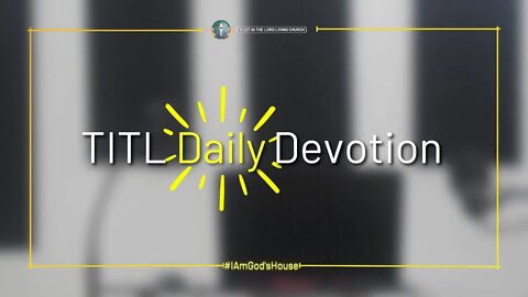 TITL DAILY DEVOTION - 2022.09.26 (I Am God's House (CULTURE OF CHRIST))