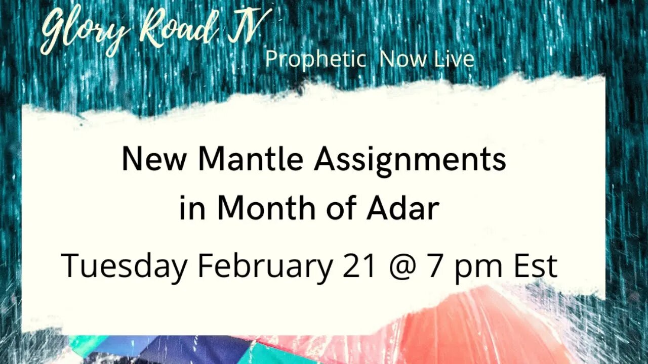 Glory Road TV Prophetic Word- Mantle Assignments in Hebrew Month of Adar