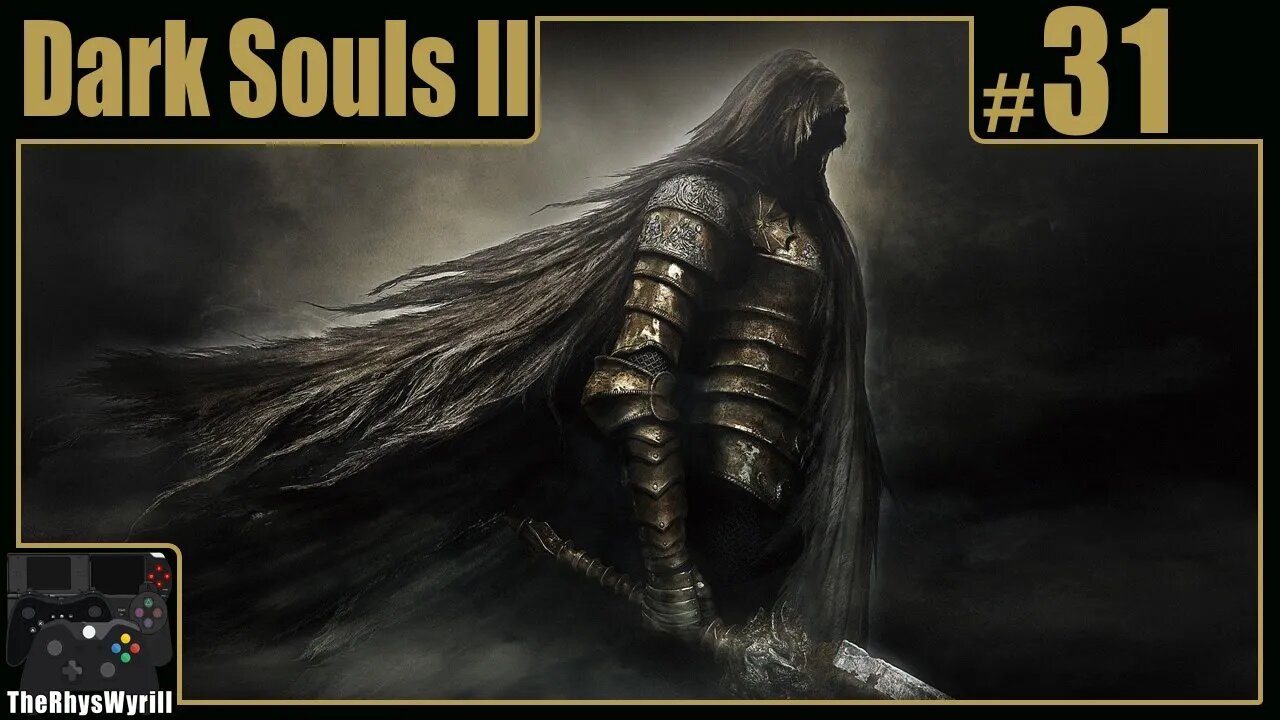 Dark Souls II Playthrough | Part 31